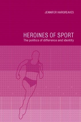 Heroines of Sport by Jennifer Hargreaves