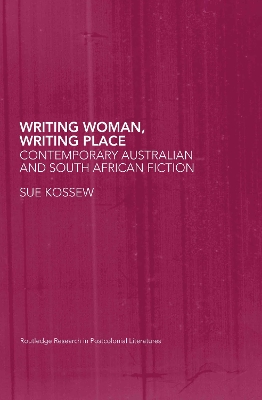 Writing Women, Writing Place by Sue Kossew