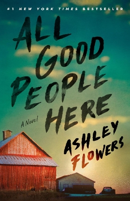 All Good People Here: A Novel by Ashley Flowers