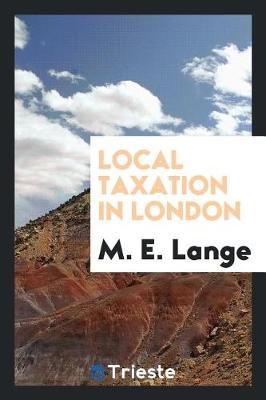 Local Taxation in London by M E Lange