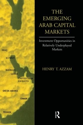 Emerging Arab Capital Markets by Henry T. Azzam