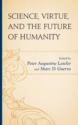 Science, Virtue, and the Future of Humanity book