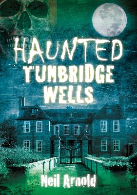 Haunted Tunbridge Wells book