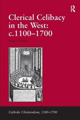 Clerical Celibacy in the West: c. 1100-1700 book