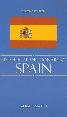Historical Dictionary of Spain by Angel Smith