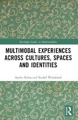 Multimodal Experiences Across Cultures, Spaces and Identities by Ayelet Kohn