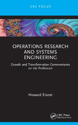 Operations Research and Systems Engineering: Growth and Transformation Commentaries on the Profession by Howard Eisner
