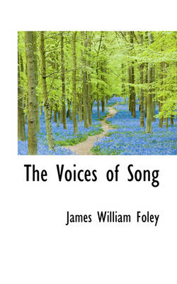 The Voices of Song by James William Foley