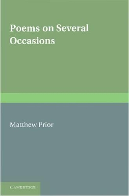 The Writings of Matthew Prior: Volume 1, Poems on Several Occasions book