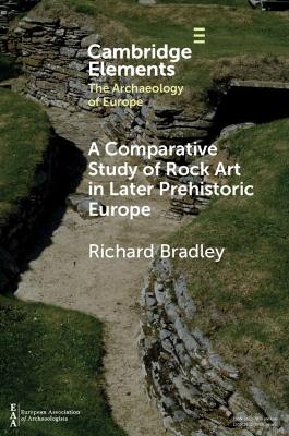 A Comparative Study of Rock Art in Later Prehistoric Europe book