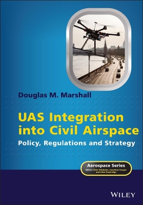 UAS Integration into Civil Airspace: Policy, Regulations and Strategy book