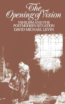 The Opening of Vision by David Michael Levin