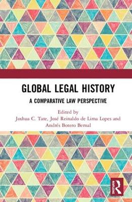 Global Legal History: A Comparative Law Perspective by Joshua C. Tate