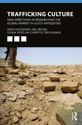 Trafficking Culture: New Directions in Researching the Global Market in Illicit Antiquities by Neil Brodie