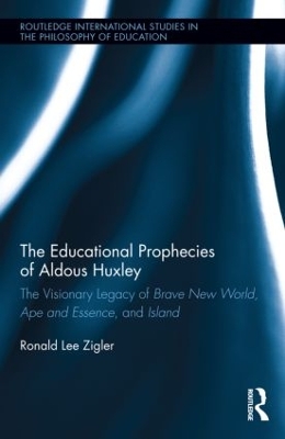 The Educational Prophecies of Aldous Huxley by Ronald Zigler