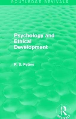 Psychology and Ethical Development by R. S. Peters