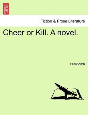 Cheer or Kill. a Novel. by Elinor Aitch