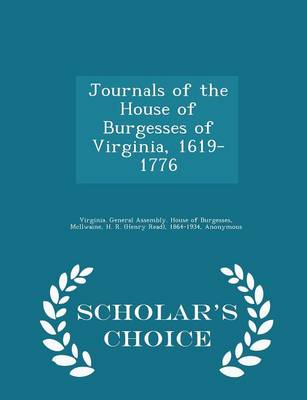Journals of the House of Burgesses of Virginia, 1619-1776 - Scholar's Choice Edition by John Pendleton Kennedy