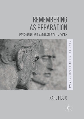 Remembering as Reparation: Psychoanalysis and Historical Memory book