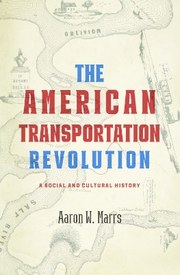 The American Transportation Revolution: A Social and Cultural History book