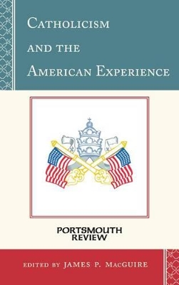 Catholicism and the American Experience by James P. MacGuire