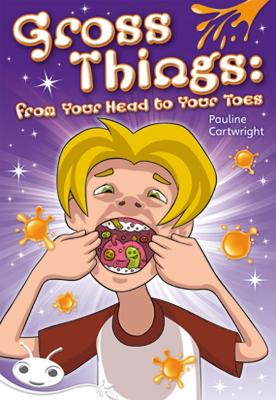 Bug Club Level 24 - White: Gross Things: From Your Head to Your Toes (Reading Level 24/F&P Level O) book