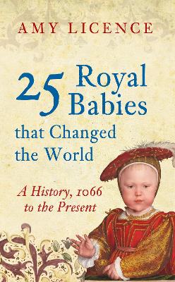 25 Royal Babies that Changed the World book
