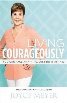 Living Courageously by Joyce Meyer