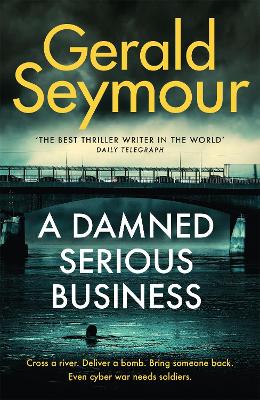 A Damned Serious Business by Gerald Seymour
