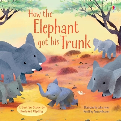 How the Elephant Got His Trunk by Anna Milbourne