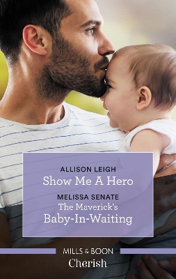 Show Me A Hero/The Maverick's Baby-In-Waiting book