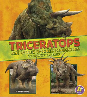 Triceratops and Other Horned Dinosaurs by Kathryn Clay