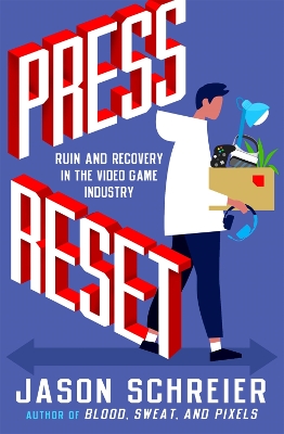 Press Reset: Ruin and Recovery in the Video Game Industry book