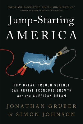 Jump-Starting America: How Breakthrough Science Can Revive Economic Growth and the American Dream by Jonathan Gruber