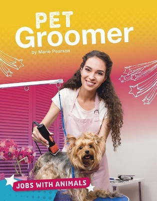 Pet Groomer (Jobs with Animals) by Marie Pearson