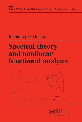 Spectral Theory and Nonlinear Functional Analysis by Julian Lopez-Gomez