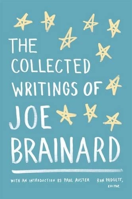 The Collected Writings of Joe Brainard: A Library of America Special Publication by Joe Brainard