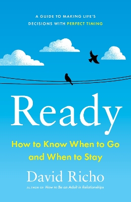 Ready: How to Know When to Go and When to Stay book