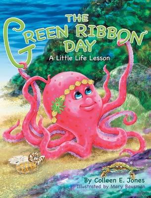 The Green Ribbon Day by Colleen E Jones