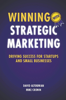 Winning with Strategic Marketing: Driving Success for Startups and Small Businesses book