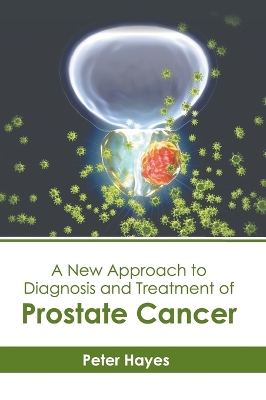 A New Approach to Diagnosis and Treatment of Prostate Cancer book