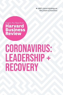Coronavirus: Leadership and Recovery: The Insights You Need from Harvard Business Review: Leadership + Recovery book