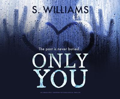 Only You: An Absolutely Gripping Psychological Thriller by S Williams