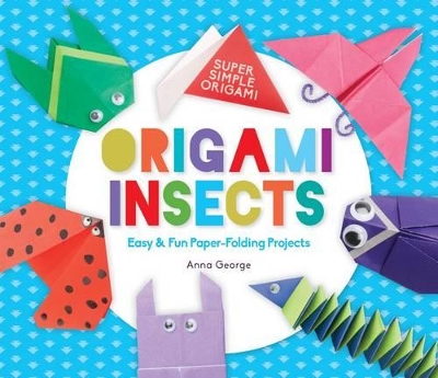 Origami Insects: Easy & Fun Paper-Folding Projects book