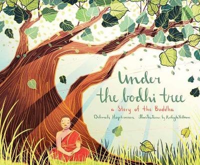 Under the Bodhi Tree: A Story of the Buddha by Deborah Hopkinson