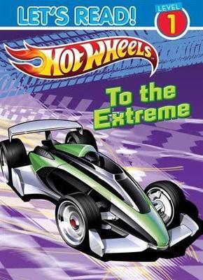 Hot Wheels Let's Read Level 1 - To the Extreme book