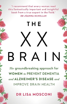 The XX Brain: The groundbreaking approach for women to prevent dementia and Alzheimer's Disease and improve brain health book