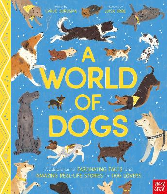 A World of Dogs: A Celebration of Fascinating Facts and Amazing Real-Life Stories for Dog Lovers book