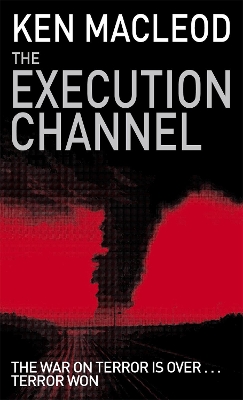 Execution Channel by Ken MacLeod