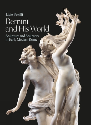 Bernini and His World: Sculpture and Sculptors in Early Modern Rome book